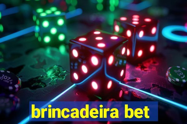 brincadeira bet